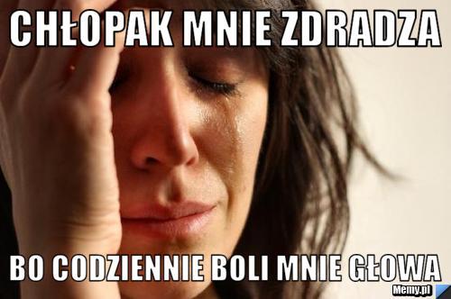 Chłopak mnie zdradza bo codziennie boli mnie głowa