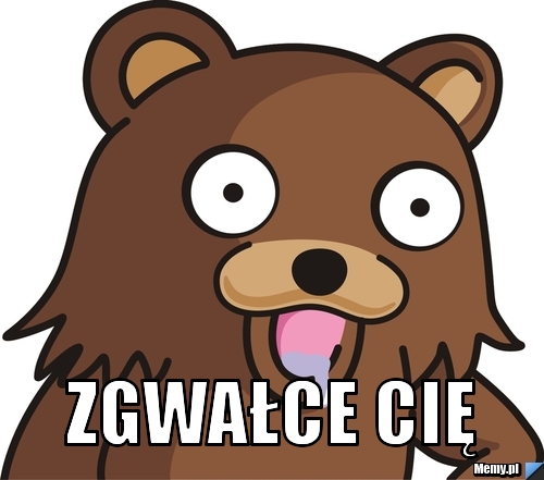  zgwałce cię