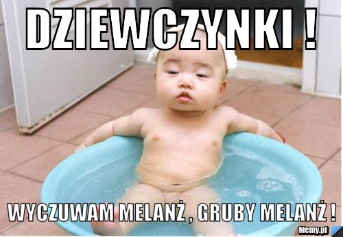 Dziewczynki ! Wyczuwam melanż , gruby melanż !