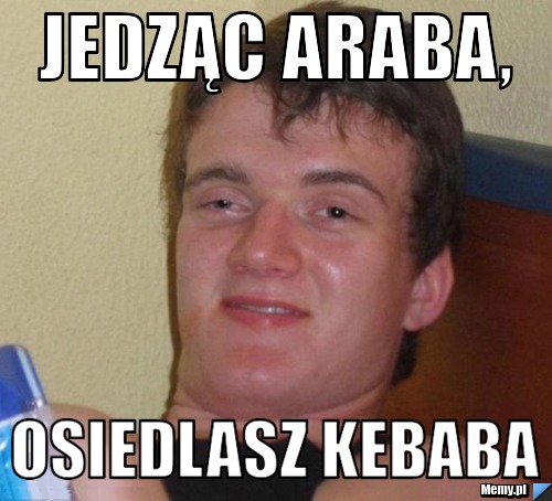 Jedząc araba, osiedlasz kebaba