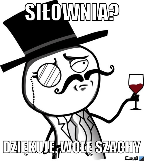 Siłownia? Dziękuję, wolę szachy