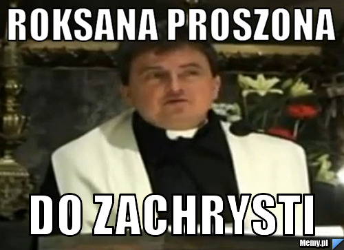 Roksana Proszona do zachrysti
