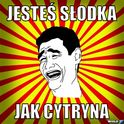 Jesteś słodka jak cytryna