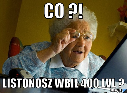Co ?! Listonosz wbił 400 LVL ?