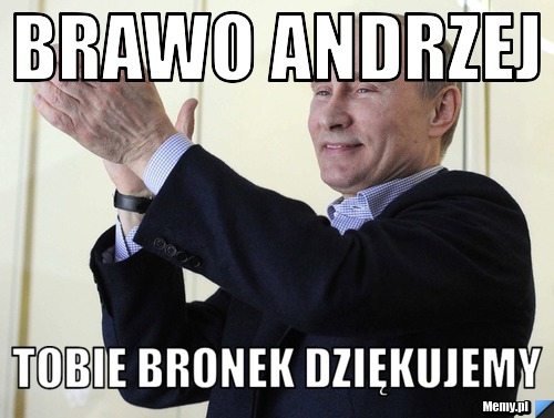 Brawo Andrzej Tobie Bronek dziękujemy 