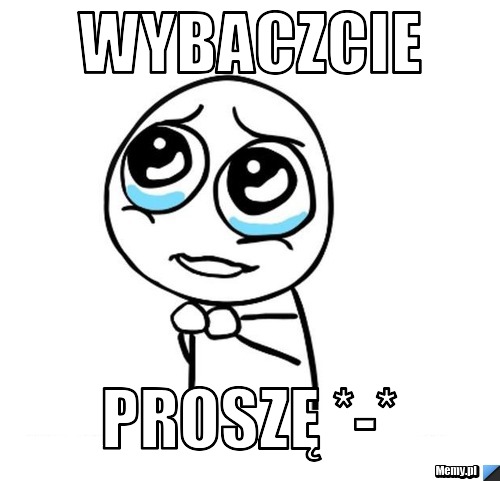 Wybaczcie Proszę *-*