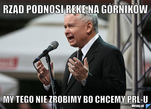 Rząd podnosi rękę na górników My tego nie zrobimy bo chcemy PRL-u