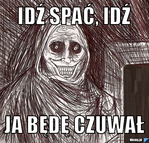 Idź spać, idź ja będę czuwał
