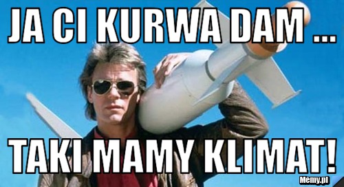 Ja Ci kurwa dam ... taki mamy klimat!