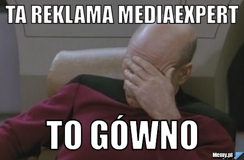 Ta reklama mediaexpert to gówno