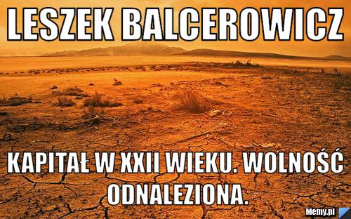Leszek Balcerowicz Kapitał w XXII wieku. Wolność odnaleziona.