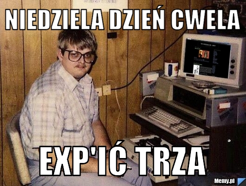 Niedziela dzień cwela  Exp'ić trza