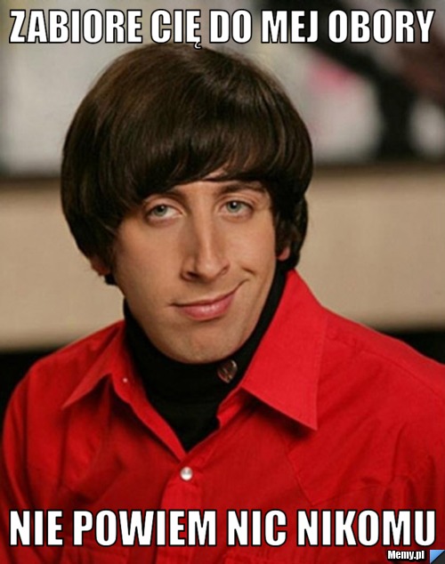Zabiore cię do mej obory Nie powiem nic nikomu
