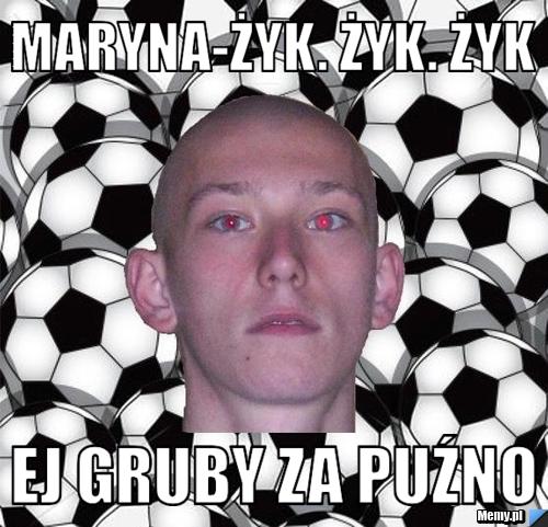 Maryna-żyk. żyk. żyk ej gruby za puźno