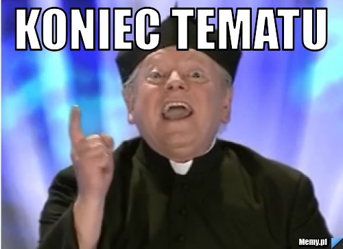 KONIEC TEMATU  