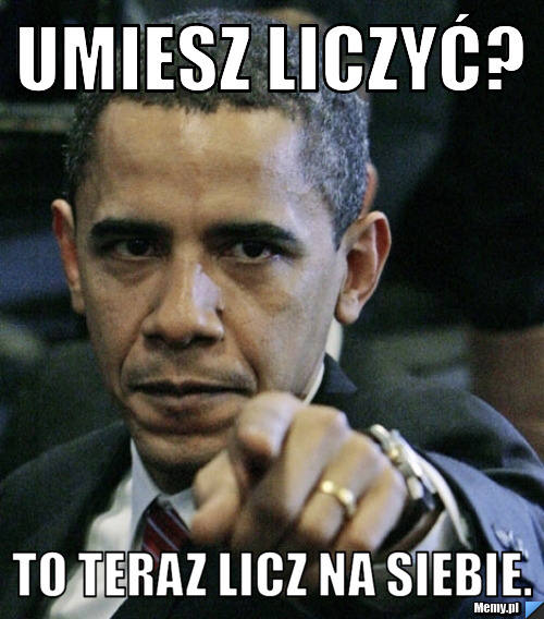 UMIESZ LICZYĆ? TO TERAZ LICZ NA SIEBIE.