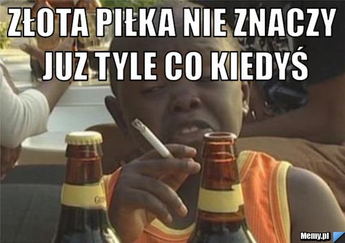 Złota piłka nie znaczy juz tyle co kiedyś 