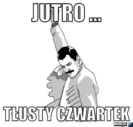 Jutro ... tłusty czwartek  