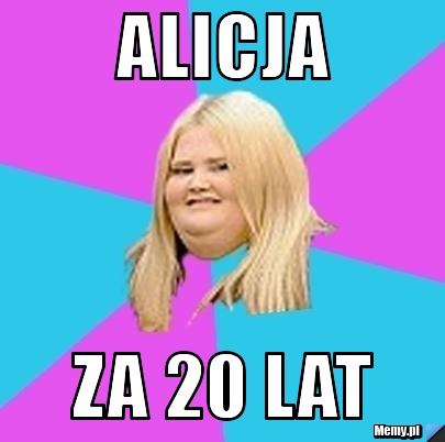 Alicja  Za 20 lat