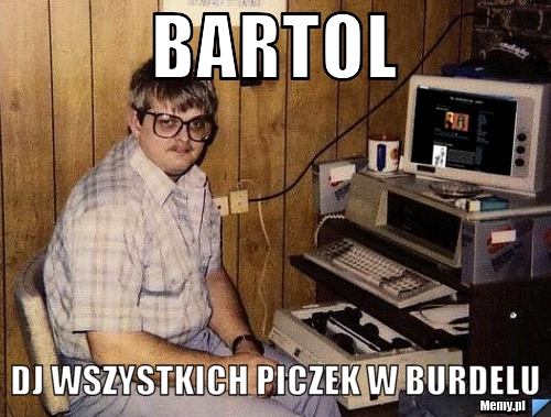  BARTOL DJ WSZYSTKICH PICZEK W BURDELU