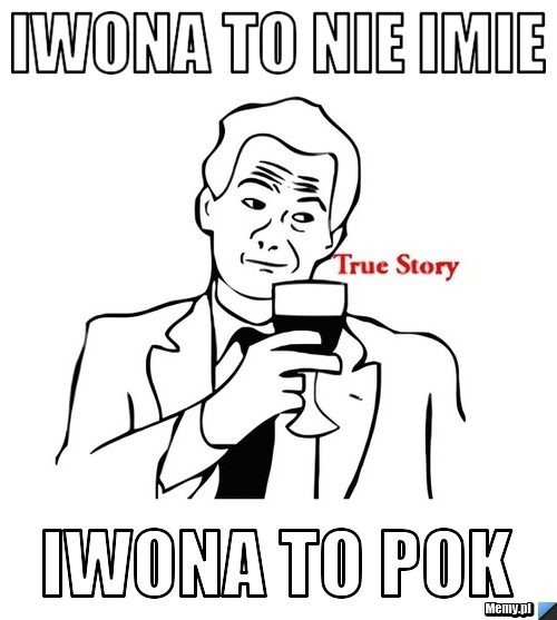 Iwona to nie imie Iwona to pok 