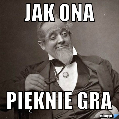 Jak ona pięknie gra