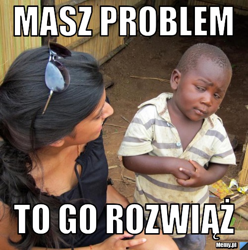 Masz problem  to go rozwiąż
