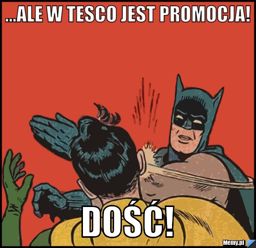 ...ale w tesco jest promocja! dość!