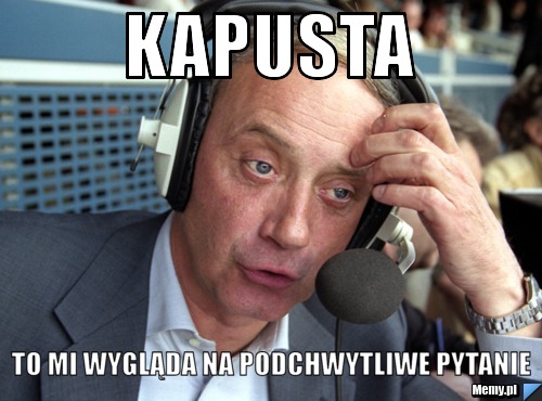 Kapusta to mi wygląda na podchwytliwe pytanie