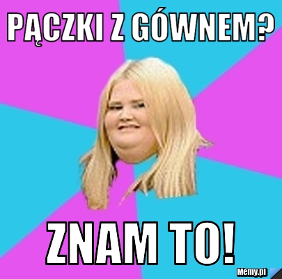 Pączki z Gównem? Znam to!