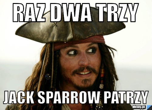  raz dwa trzy Jack Sparrow patrzy