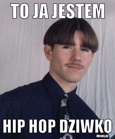To ja jestem hip hop dziwko