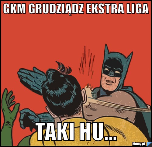 GKM Grudziądz Ekstra liga Taki hu...