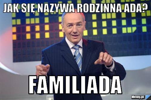 Jak się nazywa rodzinna ada? familiada