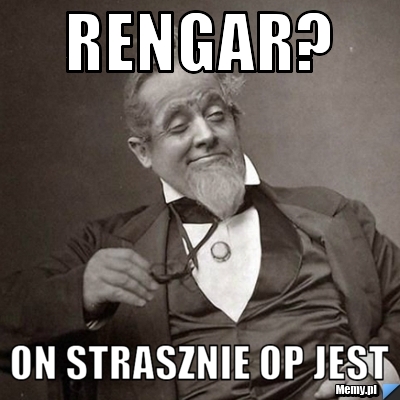 Rengar? On strasznie OP jest