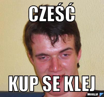 Cześć kup se klej