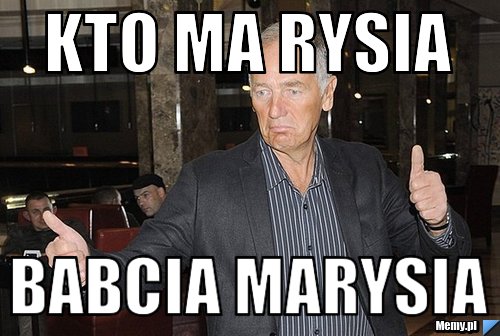 Kto ma rysia  babcia marysia