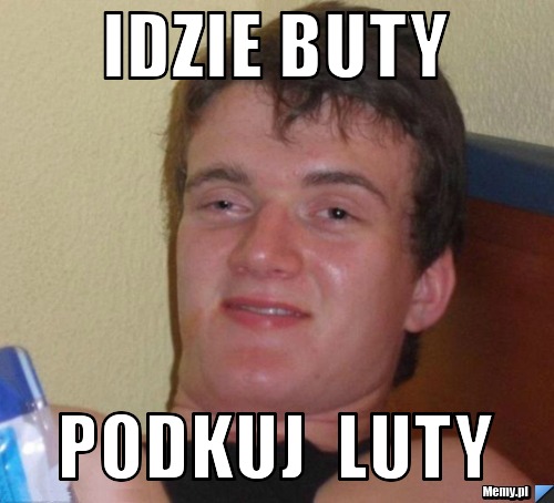 Idzie buty podkuj  luty