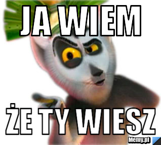 Ja wiem  Że ty wiesz