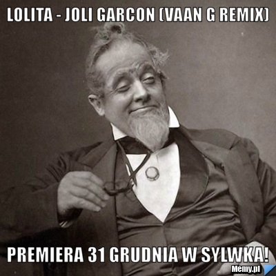Lolita - Joli Garcon (Vaan G Remix) Premiera 31 Grudnia w Sylwka!