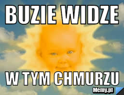 Buzie widze  W tym Chmurzu