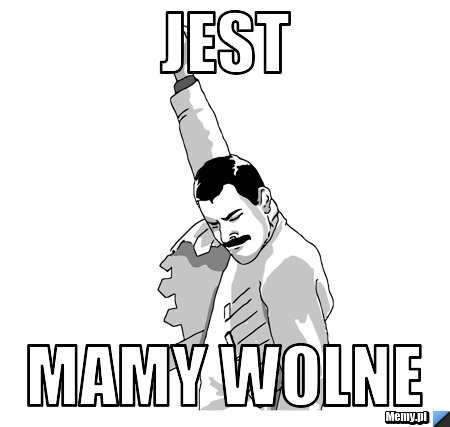 JEST  MAMY WOLNE