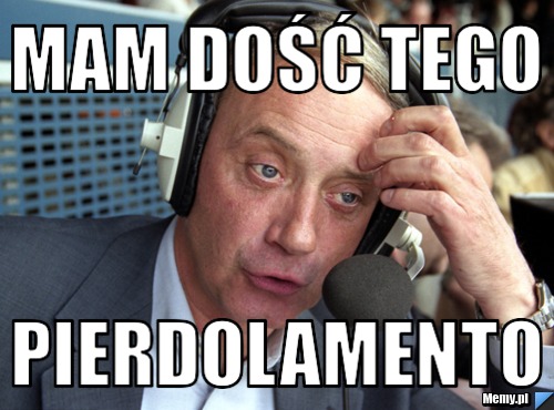 Mam dość tego Pierdolamento