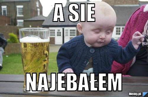 A SIE  NAJEBAŁEM