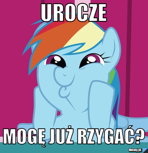  Urocze Mogę już rzygać?
