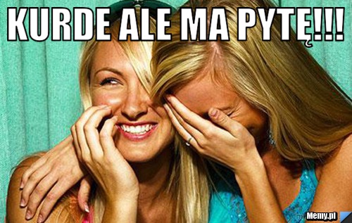 Kurde ale ma pytę!!! 