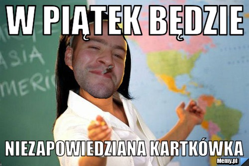 W piątek będzie Niezapowiedziana kartkówka 