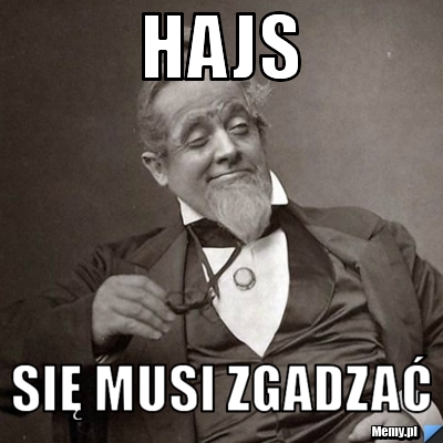 Hajs się musi zgadzać