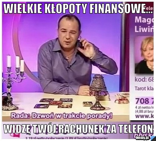 Wielkie kłopoty finansowe... Widzę twój rachunek za telefon