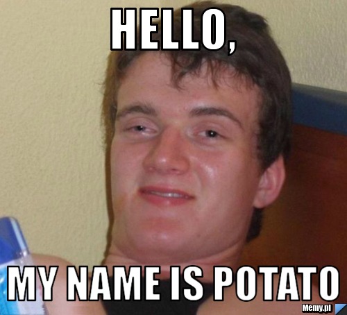 Hello, My name is Potato